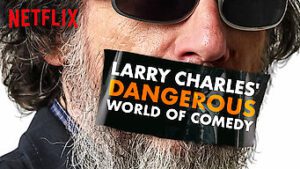 Larry Charles’ Dangerous World of Comedy