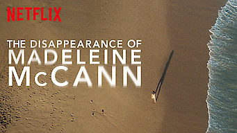The Disappearance of Madeleine McCann Se The Disappearance of Madeleine McCann på Netflix