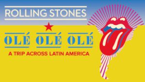 The Rolling Stones: Olé Olé Olé! A Trip Across Latin America