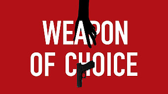 Weapon of Choice Weapon of Choice på Netflix