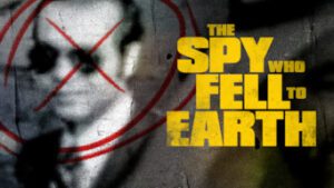The Spy Who Fell to Earth