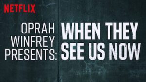Oprah Winfrey Presents: When They See Us Now