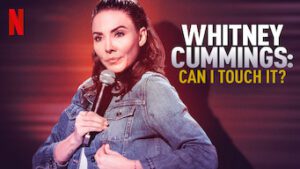 Whitney Cummings: Can I Touch It?