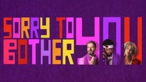 Sorry to Bother You
