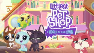 Littlest Pet Shop: A World of Our Own