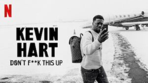 Kevin Hart: Don’t F**k This Up
