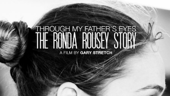Through My Father’s Eyes: The Ronda Rousey Story Through My Father’s Eyes: The Ronda Rousey Story Netflix