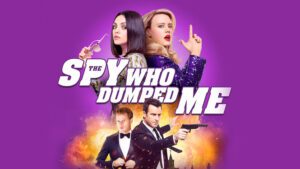 The Spy Who Dumped Me