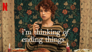 Im Thinking of Ending things