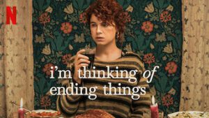 I’m Thinking of Ending Things
