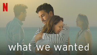 What We Wanted Se What We Wanted på Netflix