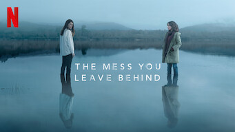 The Mess You Leave Behind Se The Mess You Leave Behind på Netflix