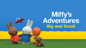 Miffy’s Adventures: Big and Small