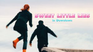 Sweet Little Lies in Downtown