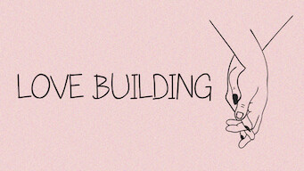 Love Building Love Building på Netflix