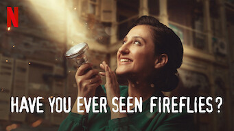 Have You Ever Seen Fireflies? Have You Ever Seen Fireflies? på Netflix