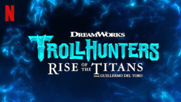 Guillermo Del Toro Trollhunters Rise Of The Titans netflix danmark animation