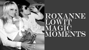 Roxanne Lowit – Magic Moments