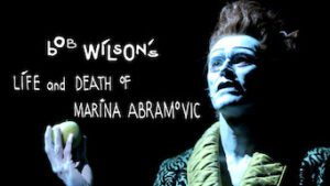 Bob Wilson’s The Life and Death of Marina Abramović