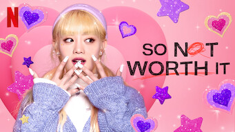 So Not Worth It Se So Not Worth It på Netflix