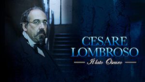 Cesare Lombroso – The Dark Side