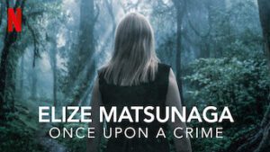 Elize Matsunaga: Once Upon a Crime