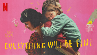 Everything Will Be Fine Everything Will Be Fine på Netflix