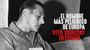 Europas farligste mand: Otto Skorzeny i Spainen