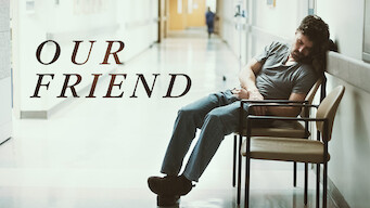 Our Friend Our Friend på Netflix