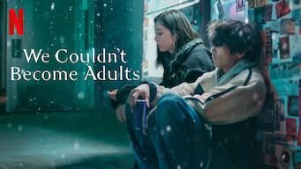 We Couldn’t Become Adults We Couldn’t Become Adults på Netflix