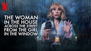 The Woman in the House Across the Street From the Girl in the Window