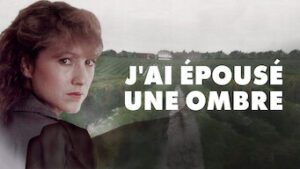 J’ai épousé une ombre
