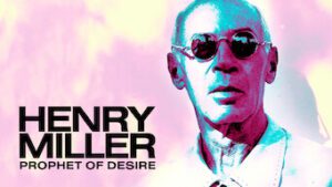 Henry Miller: Prophet of Desire
