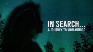 In Search… A journey to womanhood
