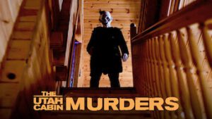 The Utah Cabin Murders