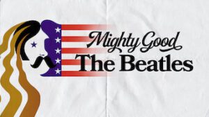 Mighty Good: The Beatles