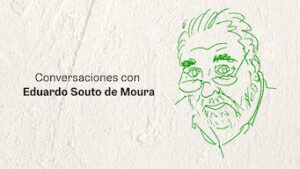 Conversaciones con Eduardo Souto de Moura