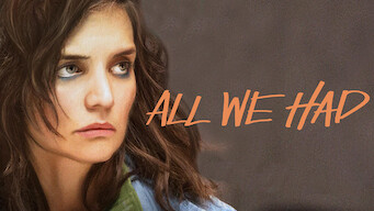 All We Had All We Had på Netflix