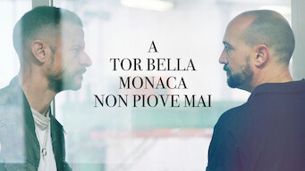 A Tor Bella Monaca non piove mai A Tor Bella Monaca non piove mai Netflix