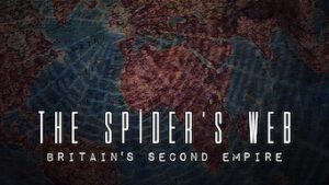 The Spider’s Web: Britain’s Second Empire