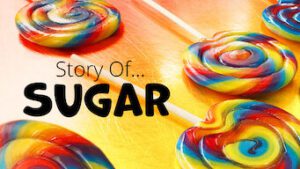 Story of…Sugar