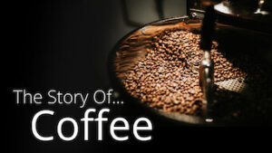 Story of…Coffee
