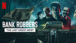 Bank Robbers: The Last Great Heist