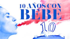 10 años con Bebe