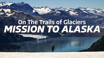 On the Trails of Glaciers: Mission to Alaska On the Trails of Glaciers: Mission to Alaska på Netflix