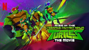 Rise of the Teenage Mutant Ninja Turtles: The Movie