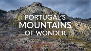 Portugal’s Mountains of Wonder