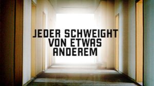 Jeder schweigt von etwas anderem