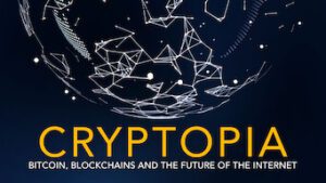 Cryptopia: Bitcoin, Blockchains and the Future of the Internet