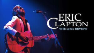 Eric Clapton – The 1970s Review